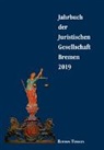 Juristisch Gesellschaft Bremen e V, Juristische Gesellschaft Bremen e.V. - Jahrbuch der Juristischen Gesellschaft Bremen 2019