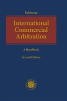 Stephan Balthasar, Philip Duncker, Philipp Duncker, Georgios Fasfalis et al - International Commercial Arbitration