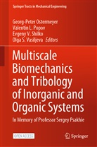 Valenti L Popov, Valentin L Popov, Georg-Peter Ostermeyer, Valentin L. Popov, Evgeny V. Shilko, Evgeny V Shilko et al... - Multiscale Biomechanics and Tribology of Inorganic and Organic Systems