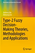 Xinwang Liu, Jindon Qin, Jindong Qin - Type-2 Fuzzy Decision-Making Theories, Methodologies and Applications