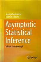 Deshmukh, Shailaj Deshmukh, Shailaja Deshmukh, Madhuri Kulkarni - Asymptotic Statistical Inference