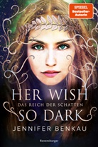 Jennifer Benkau - Das Reich der Schatten, Band 1: Her Wish So Dark (High Romantasy von der SPIEGEL-Bestsellerautorin von "One True Queen")