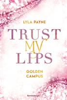 Lyla Payne, Sabine Tandetzke - Trust My Lips - Golden-Campus-Trilogie, Band 2 (Prickelnde New-Adult-Romance auf der glamourösen Golden Isles Academy. Für alle Fans von KISS ME ONCE.)