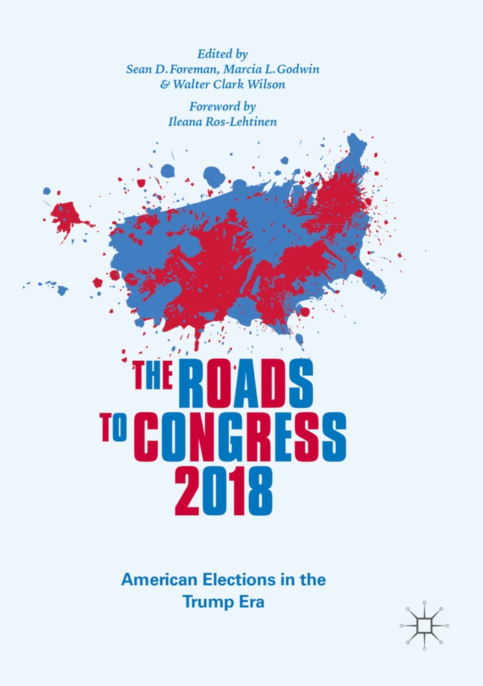 Walter Clark Wilson, Sean D. Foreman, Marcia L. Godwin, Marci L Godwin, Marcia L Godwin, … - The Roads to Congress 2018 American Elections in the Trump Era