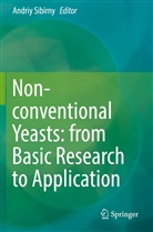 Andri Sibirny, Andriy Sibirny - Non-conventional Yeasts: from Basic Research to Application