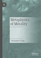 Christopher B Kulp, Christopher B. Kulp - Metaphysics of Morality