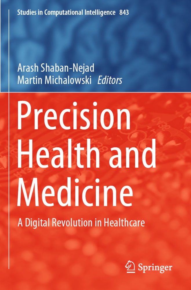  Michalowski,  Michalowski, Martin Michalowski, Aras Shaban-Nejad, Arash Shaban-Nejad - Precision Health and Medicine - A Digital Revolution in Healthcare