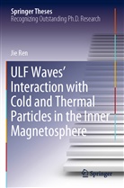 Jie Ren - ULF Waves' Interaction with Cold and Thermal Particles in the Inner Magnetosphere