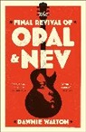 Dawnie Walton - The Final Revival of Opal & Nev