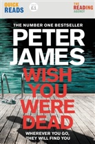 Peter James - Wish You Were Dead: Quick Reads 2021