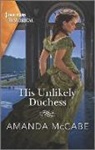 Amanda McCabe - His Unlikely Duchess