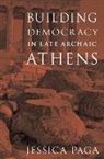 Jessica Paga, Jessica (Assistant Professor of Classical St Paga, Jessica (Assistant Professor of Classical Studies Paga - Building Democracy in Late Archaic Athens