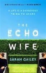 Sarah Gailey - The Echo Wife