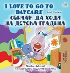 Shelley Admont, Kidkiddos Books - I Love to Go to Daycare (English Bulgarian Bilingual Children's Book)