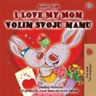 Shelley Admont, Kidkiddos Books - I Love My Mom (English Serbian Bilingual Chidlren's Book -Latin alphabet)