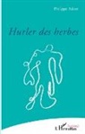 Philippe Adam - Hurler des herbes