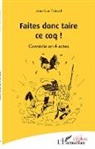 Jean-Luc Tabard - Faites donc taire ce coq !