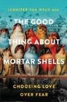 Jennifer Van Wyck, Jennifer van Wyck - The Good Thing About Mortar Shells
