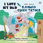 Shelley Admont, Kidkiddos Books - I Love My Dad (English Ukrainian Bilingual Book for Kids)