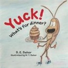 B. E. Baker, W. T. Baker - Yuck! What's for Dinner?