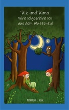 Katharina E Volk, Katharina E. Volk - Rik und Runa - Wichtelgeschichten aus dem Muttental