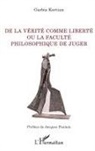 Garbis Kortian - De la vérité comme liberté ou la faculté philosophique de juger