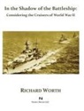 Richard Worth - In the Shadow of the Battleship