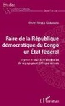 Olivier Nkulu Kabamba - Faire de la République démocratique du Congo un État fédéral