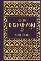 Fjodor Dostojewski, Fjodor M Dostojewski, Fjodor M. Dostojewskij - Weiße Nächte