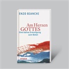 Enzo Bianchi - Am Herzen Gottes - Eine kleine Ermutigung zum Beten