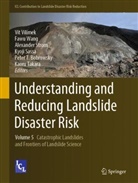 Peter T. Bobrowsky, Kyoji Sassa, Alexander Strom, Alexander Strom et al, Kaoru Takara, Vít Vilímek... - Understanding and Reducing Landslide Disaster Risk