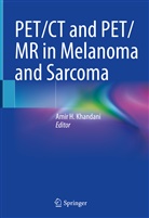 Ami H Khandani, Amir H Khandani, Amir H. Khandani - PET/CT and PET/MR in Melanoma and Sarcoma