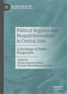 Ferra Izquierdo-Brichs, Ferran Izquierdo-Brichs, Serra-Massansalvador, Serra-Massansalvador, Francesc Serra-Massansalvador - Political Regimes and Neopatrimonialism in Central Asia