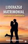 Ángel Prudencio Ela - Liderazgo matrimonial
