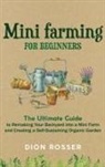 Dion Rosser - Mini Farming for Beginners