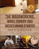 Stephen Fleming - The Woodworking, Wood Joinery and Woodturning Starter Handbook