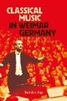 Brendan Fay - Classical Music in Weimar Germany