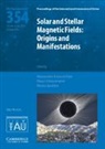 EDITED BY ALEXANDER, Alexander G. (New Jersey Institute of Kosovichev, Moira Jardine, Moira (University of St Andrews Jardine, Jardine Moira, Alexander G. Kosovichev... - Solar and Stellar Magnetic Fields (Iau S354)