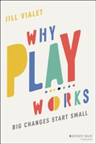J Vialet, Jill Vialet - Why Play Works