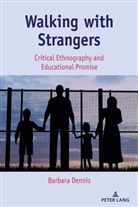 Barbara Dennis, Gaile S. Cannella, Shirley R. Steinberg - Walking with Strangers