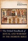 Samuel E. (Professor of Old Testament Balentine, Samuel Eugene Balentine, Samuel E. Balentine, Samuel E. (Professor of Old Testament Balentine - Oxford Handbook of Ritual and Worship in the Hebrew Bible