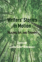 Laur Gray-Rosendale, Laura Gray-Rosendale - Writers' Stories in Motion