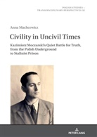 Anna Machcewicz, Jaroslaw Fazan, Miko¿aj Golubiewski - Civility in Uncivil Times
