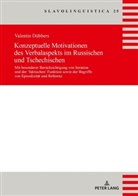 Valentin Dübbers - Konzeptuelle Motivationen des Verbalaspekts im Russischen und Tschechischen