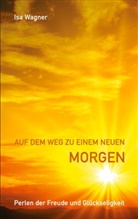 Isa Wagner - Auf dem Weg zu einem neuen Morgen