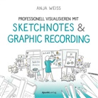 Anja Weiß - Professionell visualisieren mit Sketchnotes & Graphic Recording