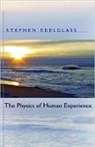 Stephen Edelglass - The Physics of Human Experience
