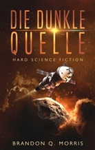 Brandon Q Morris, Brandon Q. Morris - Die dunkle Quelle