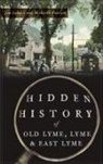 Jim Lampos, Michaelle Pearson - Hidden History of Old Lyme, Lyme and East Lyme