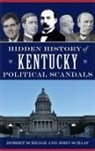 John Schaaf, Robert Schrage - Hidden History of Kentucky Political Scandals